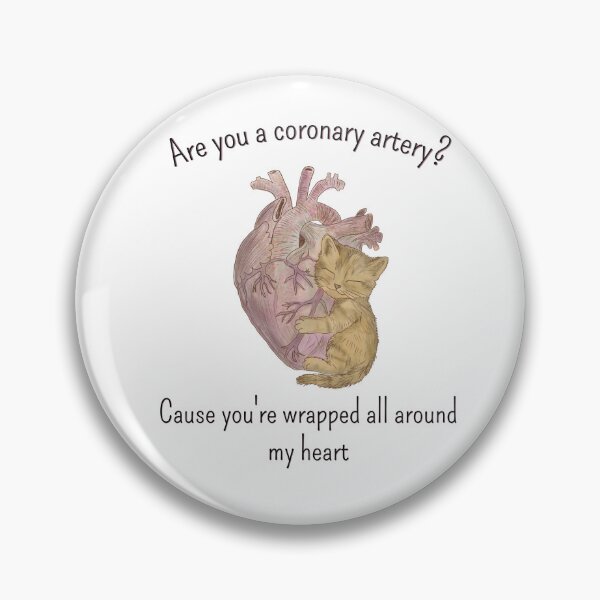 Item preview, Are you a coronary artery? Cause you're wrapped all around my heart designed and sold by Tamm-art.