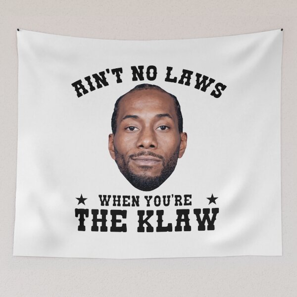 Item preview, Kawhi Leonard Ain T No Laws When You Re The Klaw designed and sold by KristiTaylorArt.