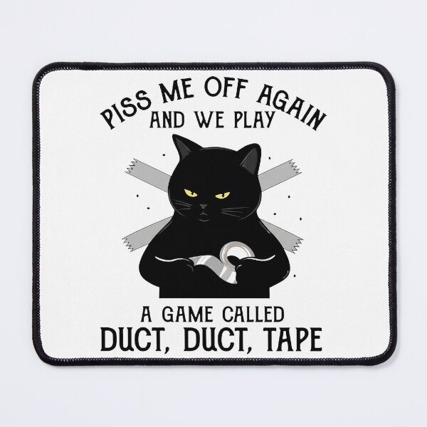Item preview, Piss Me Off Again And We Play A Game Called Duct Duct Tape designed and sold by KristiTaylorArt.