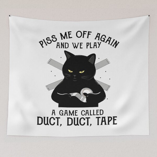 Item preview, Piss Me Off Again And We Play A Game Called Duct Duct Tape designed and sold by KristiTaylorArt.