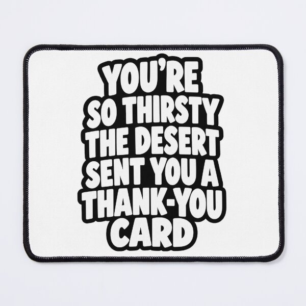 Item preview, So Thirsty The Desert Sent A Thank You Card Funny Quote designed and sold by Kenzie & Co.