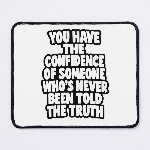 Item preview, Confidence Of Someone Never Told The Truth Funny Quote designed and sold by Kenzie & Co.