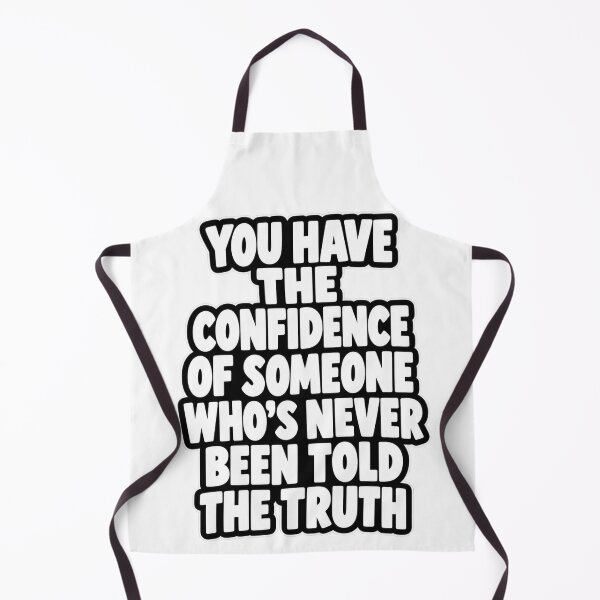 Item preview, Confidence Of Someone Never Told The Truth Funny Quote designed and sold by Kenzie & Co.