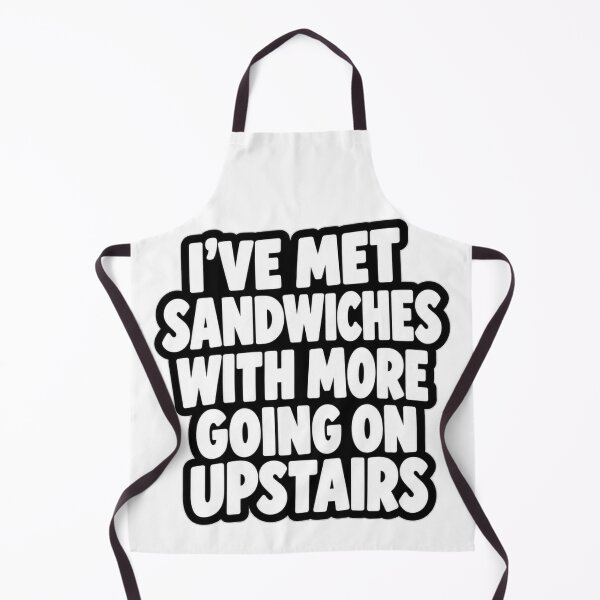 Item preview, Ive Met Sandwiches With More Going On Funny Quote designed and sold by Kenzie & Co.