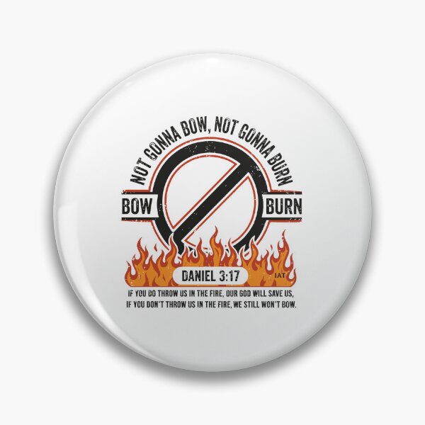Item preview, Not Gonna Bow Not Gonna Burn - Daniel 3 17 Fire Graphic  designed and sold by IAmsThoughts.