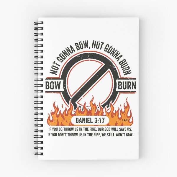 Item preview, Not Gonna Bow Not Gonna Burn - Daniel 3 17 Fire Graphic  designed and sold by IAmsThoughts.