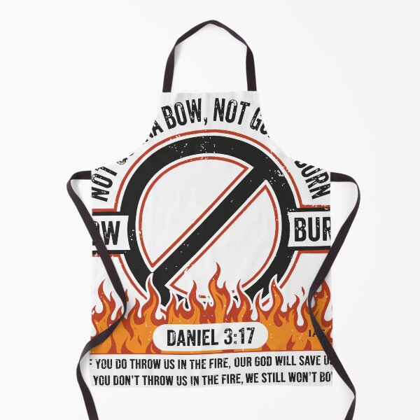 Item preview, Not Gonna Bow Not Gonna Burn - Daniel 3 17 Fire Graphic  designed and sold by IAmsThoughts.