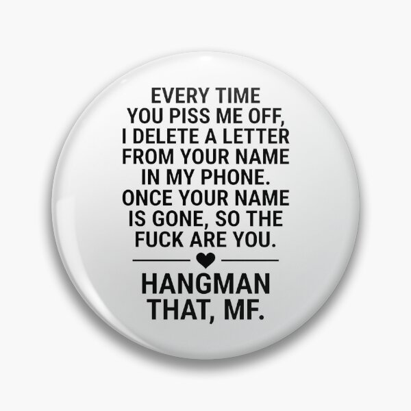 Item preview, Every Time You Piss Me Off I Delete A Letter From Your Name In My Phone designed and sold by KristiTaylorArt.