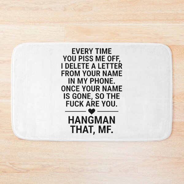 Item preview, Every Time You Piss Me Off I Delete A Letter From Your Name In My Phone designed and sold by KristiTaylorArt.
