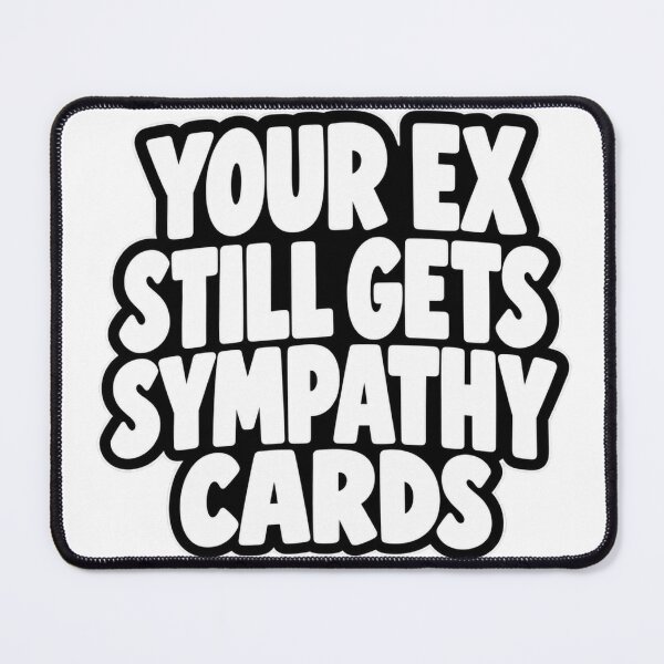 Item preview, Your Ex Still Gets Sympathy Cards Funny Quote Design designed and sold by Kenzie & Co.