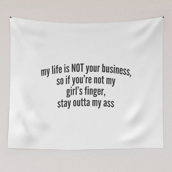 Item preview, My Life Is Not Your Business So If You Are Not My Girl S Finger designed and sold by KristiTaylorArt.