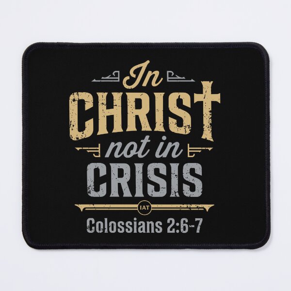 Item preview, In Christ Not In Crisis - Colossians 2:6-7 - Vintage Distressed designed and sold by IAmsThoughts.