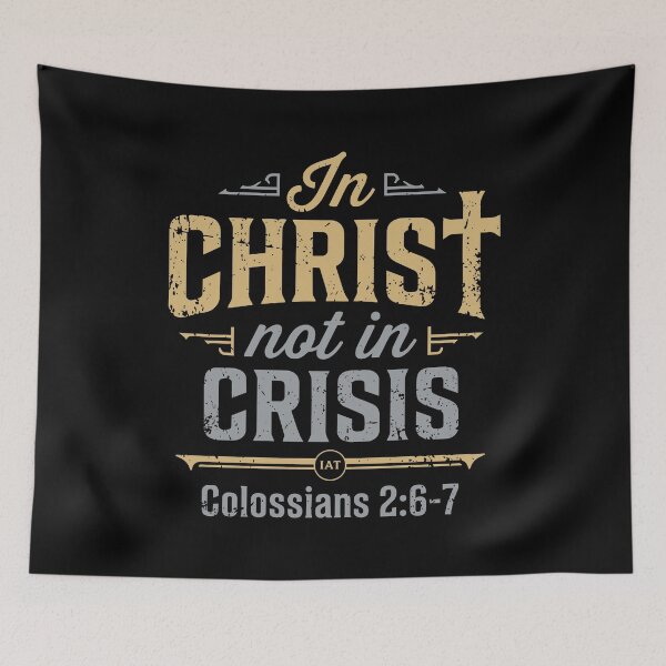 Item preview, In Christ Not In Crisis - Colossians 2:6-7 - Vintage Distressed designed and sold by IAmsThoughts.