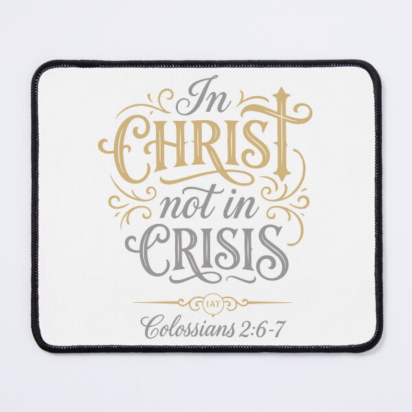 Item preview, In Christ Not In Crisis - Colossians 2:6-7 - Christian Typography designed and sold by IAmsThoughts.