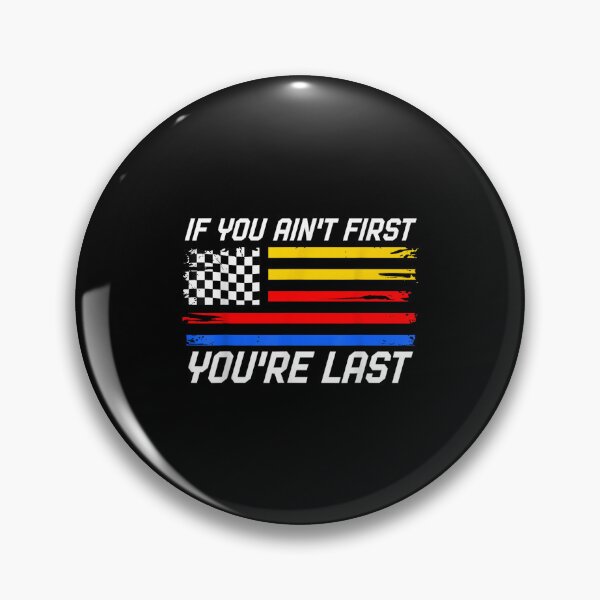 Item preview, If You Ain't First You're Last designed and sold by camachojea59.