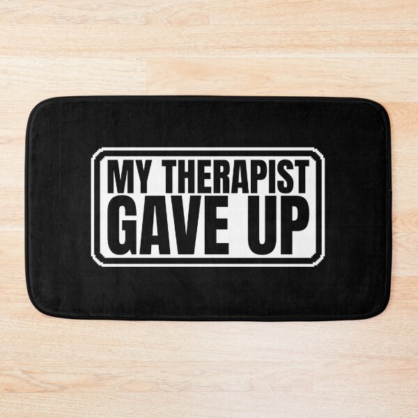 Item preview, My-Therapist-gave-up designed and sold by Dondonmart.