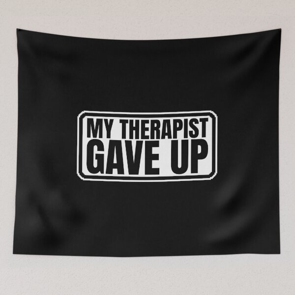 Item preview, My-Therapist-gave-up designed and sold by Dondonmart.