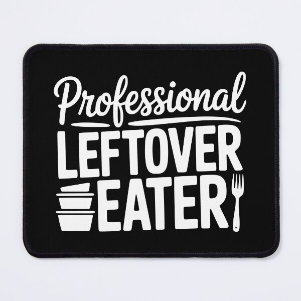 Item preview, Professional Leftover Eater designed and sold by theartfulaspie.