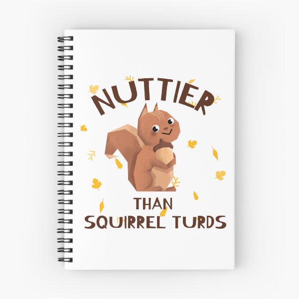 Item preview, Nuttier Than Squirrel Turds designed and sold by piercedgirl13.