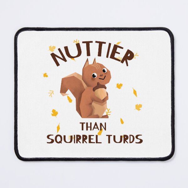 Item preview, Nuttier Than Squirrel Turds designed and sold by piercedgirl13.