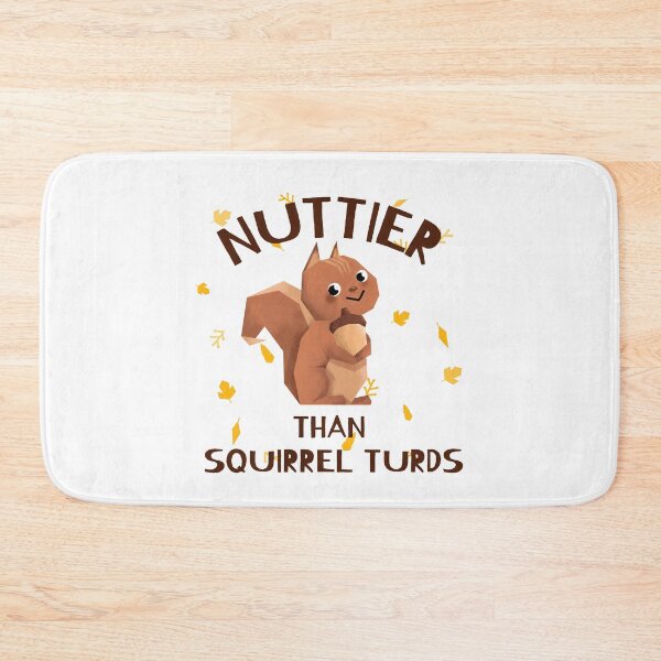 Item preview, Nuttier Than Squirrel Turds designed and sold by piercedgirl13.