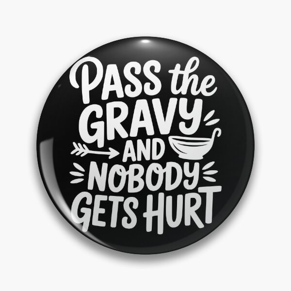 Item preview, Pass The Gravy And Nobody Gets Hurt designed and sold by theartfulaspie.