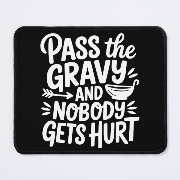 Item preview, Pass The Gravy And Nobody Gets Hurt designed and sold by theartfulaspie.