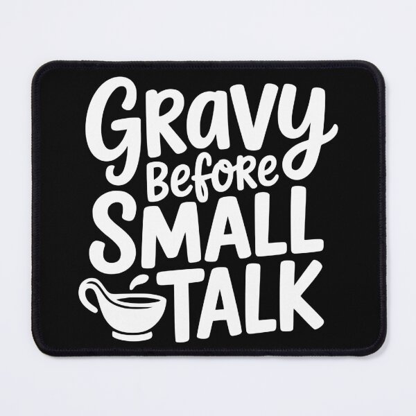Item preview, Gravy Before Small Talk designed and sold by theartfulaspie.
