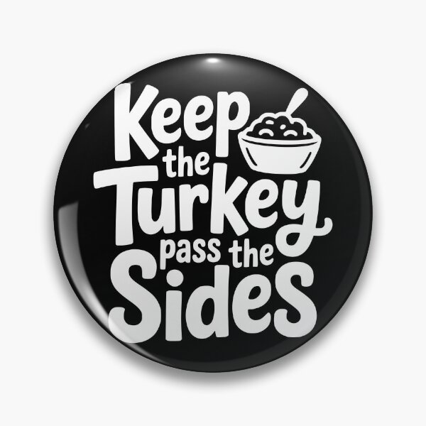 Item preview, Keep The Turkey Pass The Sides designed and sold by theartfulaspie.