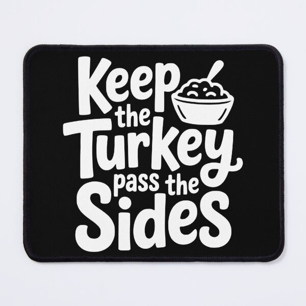 Item preview, Keep The Turkey Pass The Sides designed and sold by theartfulaspie.