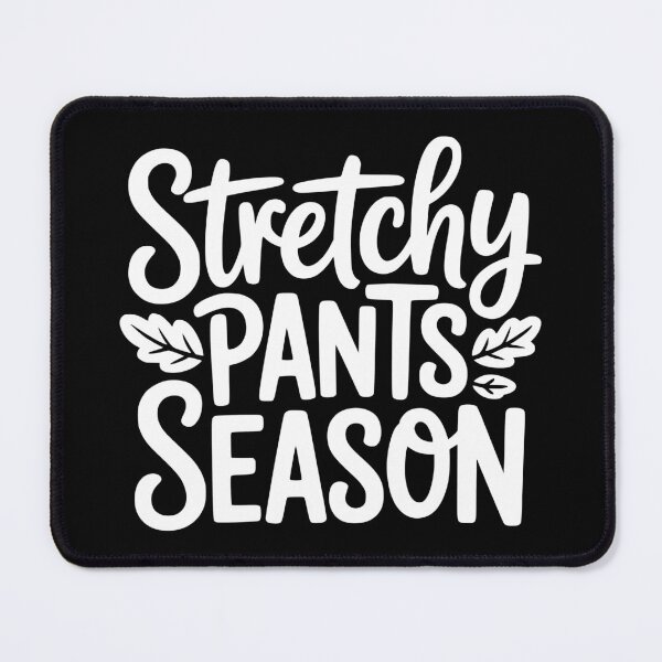 Item preview, Stretchy Pants Season designed and sold by theartfulaspie.