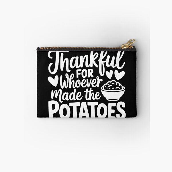 Item preview, Thankful For Whoever Made The Potatoes designed and sold by theartfulaspie.