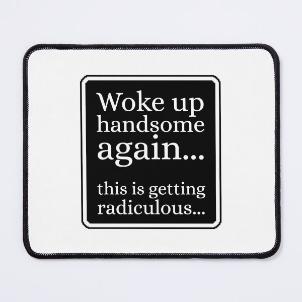 Item preview, Woke Up Handsome Again Funny designed and sold by Dondonmart.