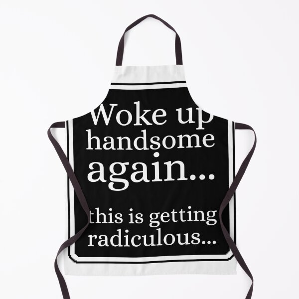 Item preview, Woke Up Handsome Again Funny designed and sold by Dondonmart.