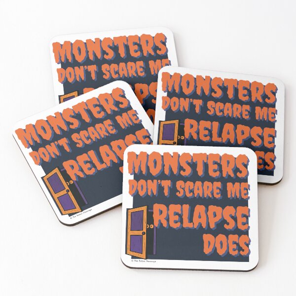 Item preview, Monsters Don't Scare Me Relapse Does Sober Halloween Design designed and sold by ApexDesigners.
