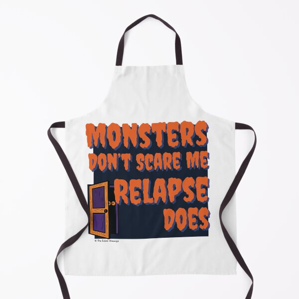 Item preview, Monsters Don't Scare Me Relapse Does Sober Halloween Design designed and sold by ApexDesigners.