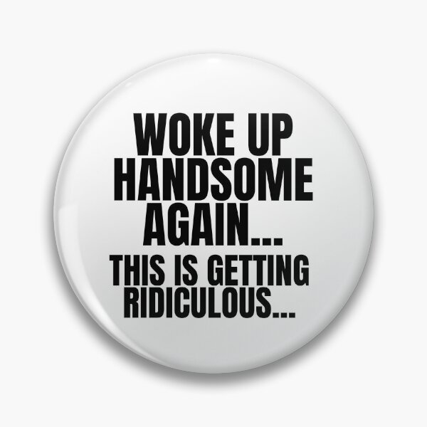 Item preview, Woke Up Handsome Again Funny designed and sold by Dondonmart.