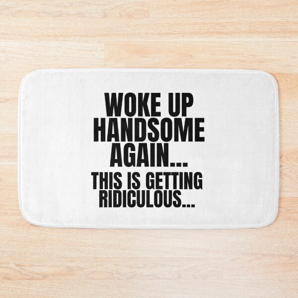 Item preview, Woke Up Handsome Again Funny designed and sold by Dondonmart.