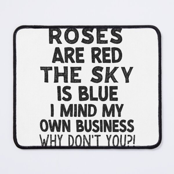 Item preview, Roses Are Red Mind Your Own Business Sarcastic Quote designed and sold by justinhmorton.