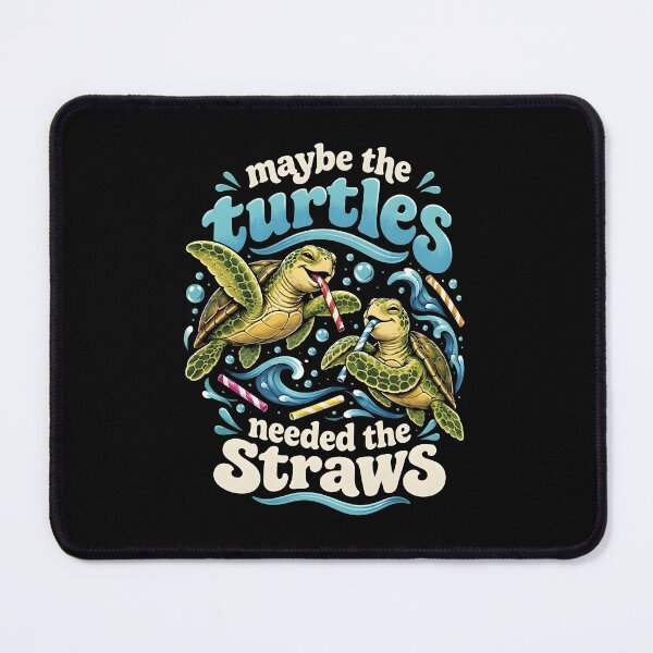 Item preview, Maybe The Turtles Needed The Straws Ocean Conservation Humor designed and sold by Mind-Drift.