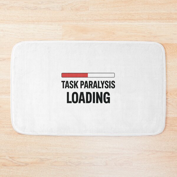 Item preview, Task Paralysis Loading Humor For Geeks designed and sold by FWLKIT.
