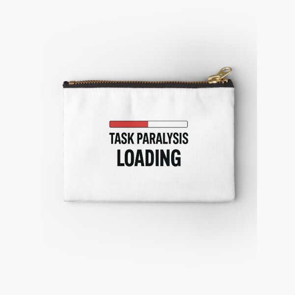 Item preview, Task Paralysis Loading Humor For Geeks designed and sold by FWLKIT.