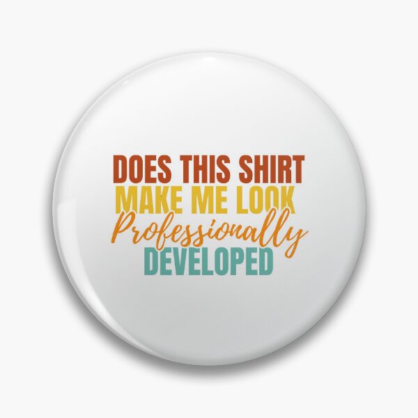 Item preview, Does This Shirt Make Me Look Professionally Developed designed and sold by Dondonmart.