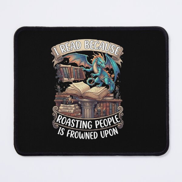 Item preview, I Read Because Roasting People Is Frowned Upon Book Dragon Quote designed and sold by Ostericaimusa.