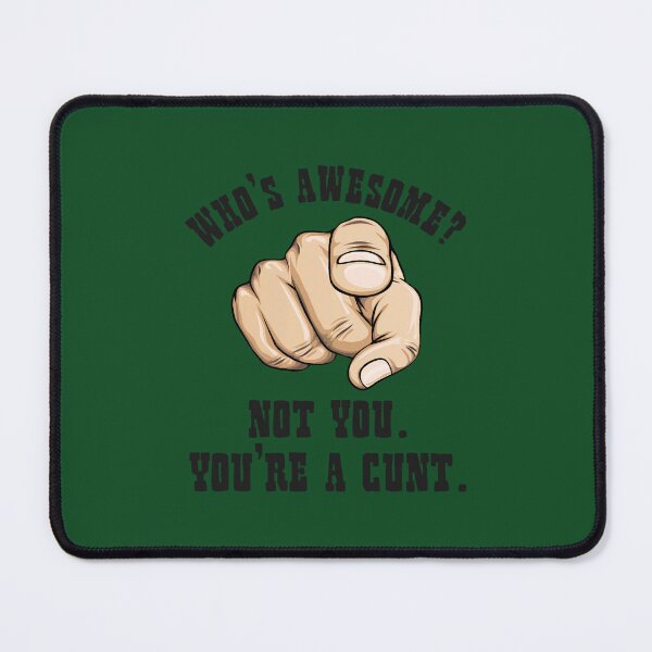 Item preview, Who_s Awesome Not You You_re a Cunt Funny Mens designed and sold by Tinycraftyalien.
