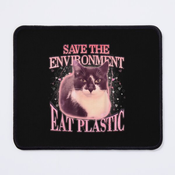 Item preview, Save The Environment Eat Plastic Funny Cat Meme designed and sold by nryum.