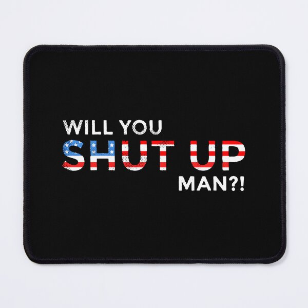 Item preview, Will You Shut Up Man Presidential Debate Quote Art designed and sold by mantanterindah.