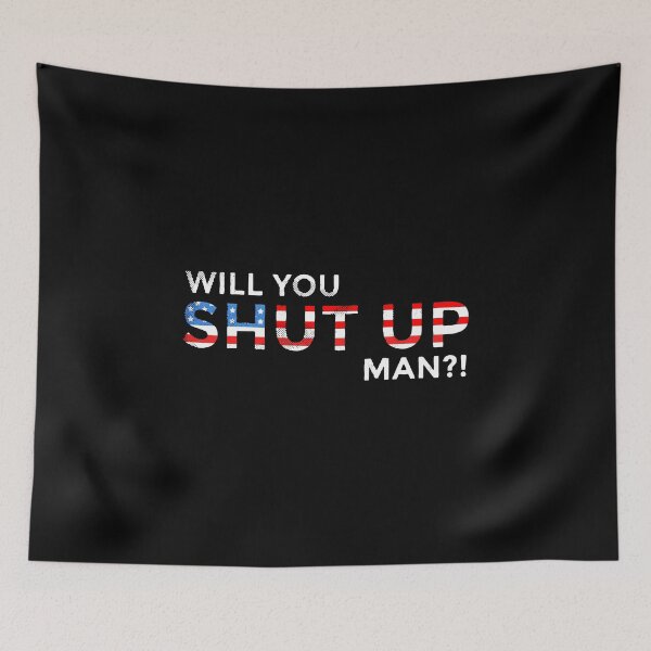 Item preview, Will You Shut Up Man Presidential Debate Quote Art designed and sold by mantanterindah.