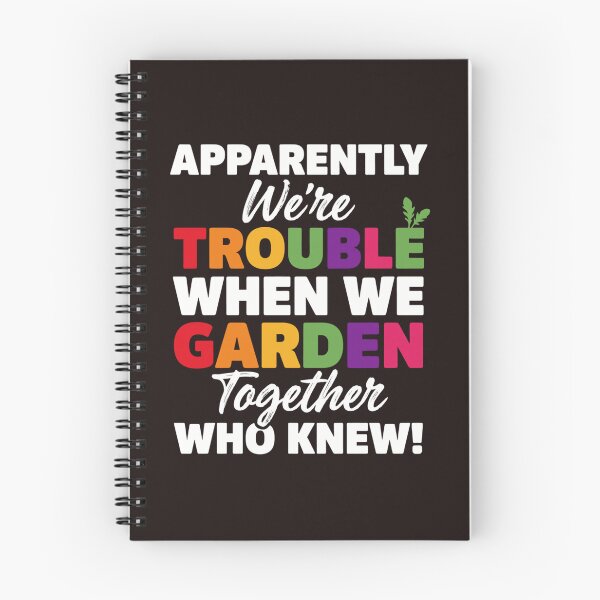 Item preview, Apparently We're Trouble When We Garden Together Funny Gardening designed and sold by mari-kayden.