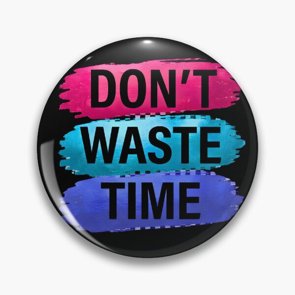 Item preview, Don’t Waste Time Motivational Quote designed and sold by digitalbob60.